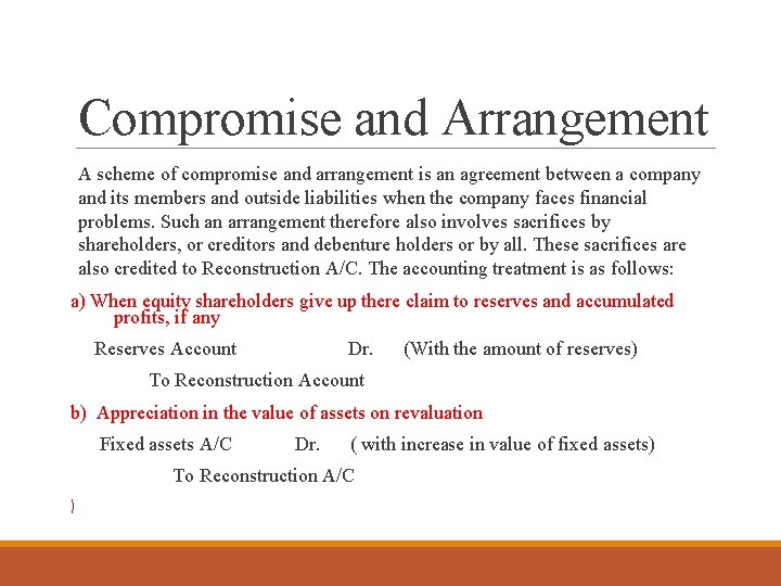Compromise and Arrangement A scheme of compromise and arrangement is an agreement between a