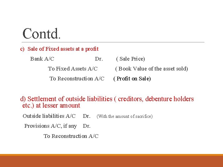 Contd. c) Sale of Fixed assets at a profit Bank A/C Dr. To Fixed