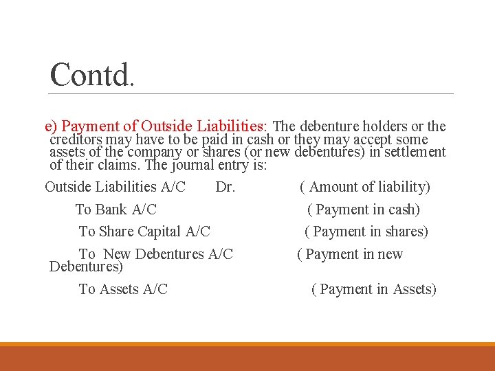 Contd. e) Payment of Outside Liabilities: The debenture holders or the creditors may have