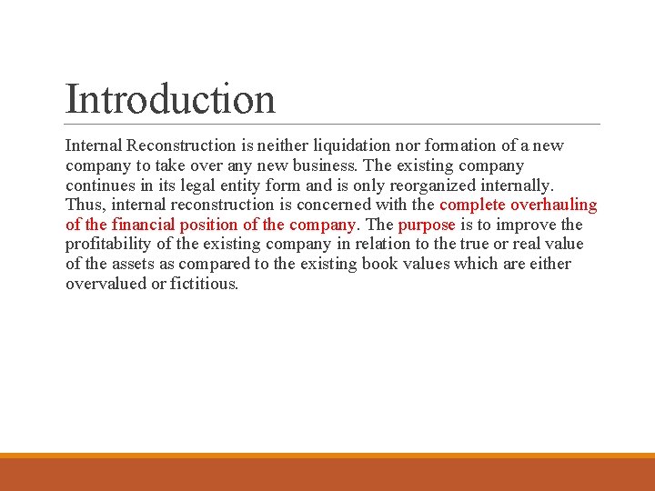 Introduction Internal Reconstruction is neither liquidation nor formation of a new company to take