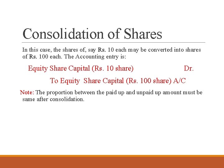 Consolidation of Shares In this case, the shares of, say Rs. 10 each may