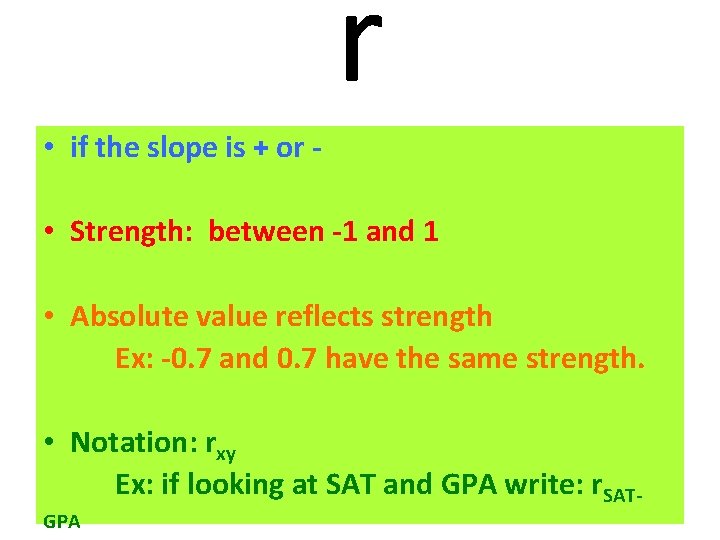 r • if the slope is + or • Strength: between -1 and 1