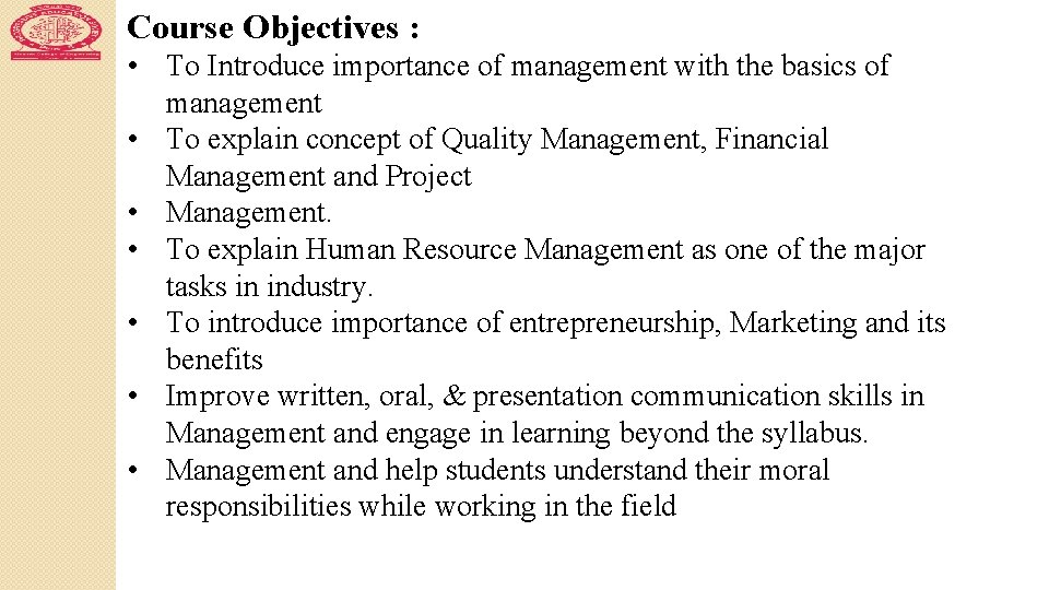 Course Objectives : • To Introduce importance of management with the basics of management