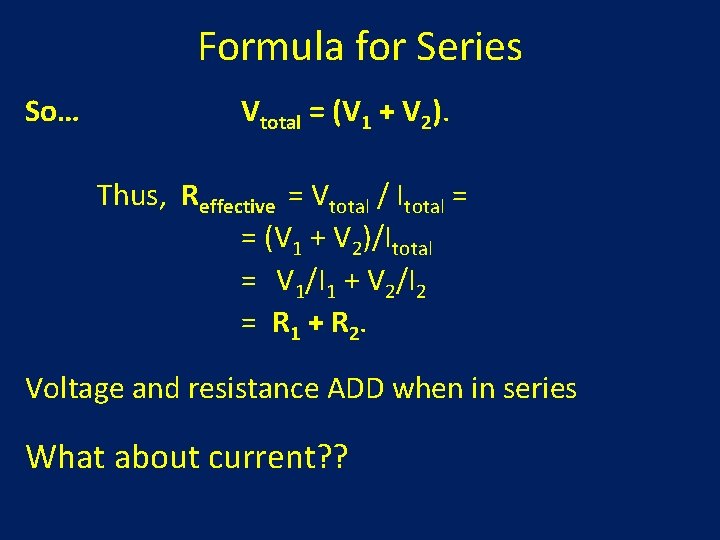 Formula for Series So… Vtotal = (V 1 + V 2). Thus, Reffective =