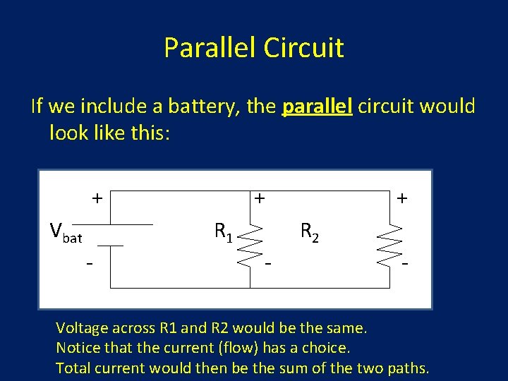 Parallel Circuit If we include a battery, the parallel circuit would look like this: