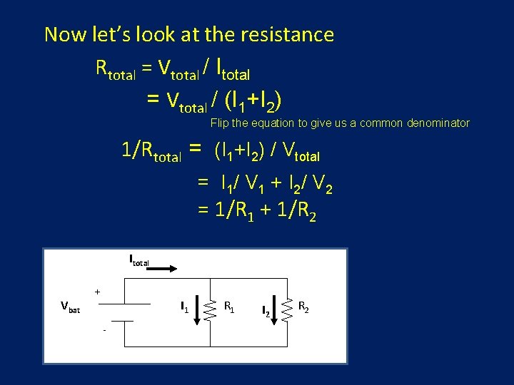 Now let’s look at the resistance Rtotal = Vtotal / Itotal = Vtotal /