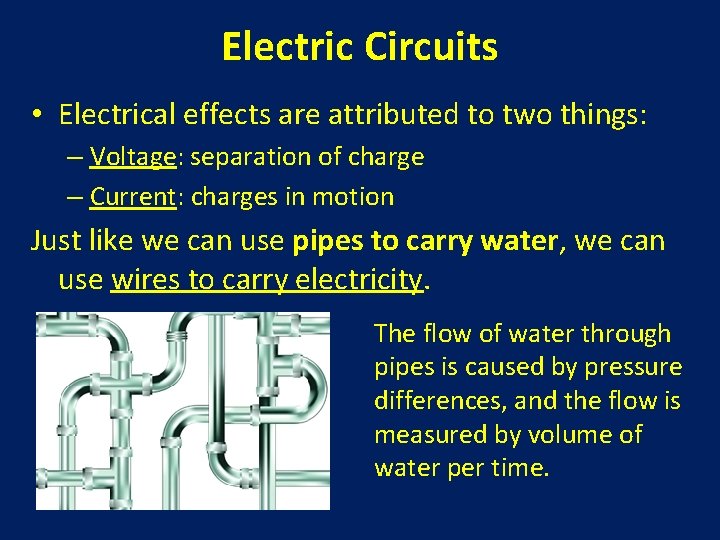 Electric Circuits • Electrical effects are attributed to two things: – Voltage: separation of