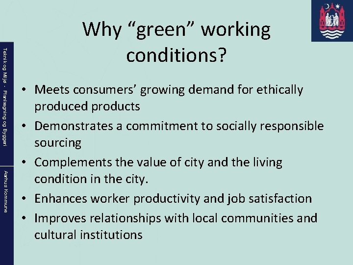 Teknik og Miljø - Planlægning og Byggeri Why “green” working conditions? Aarhus Kommune •