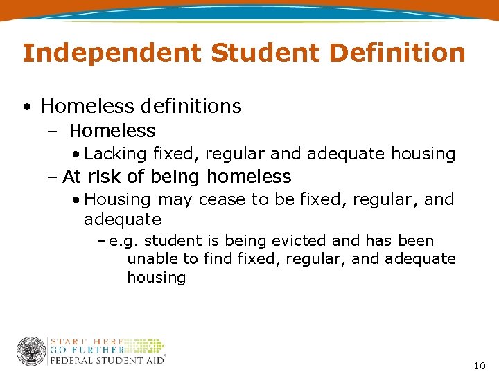 Independent Student Definition • Homeless definitions – Homeless • Lacking fixed, regular and adequate