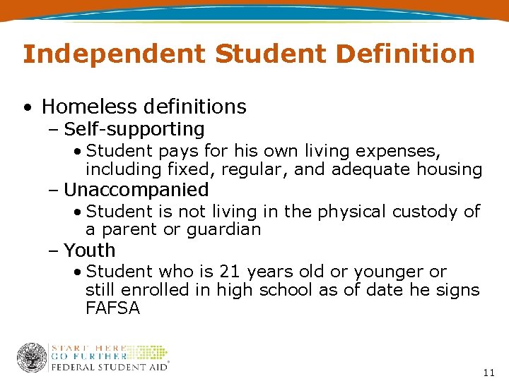 Independent Student Definition • Homeless definitions – Self-supporting • Student pays for his own