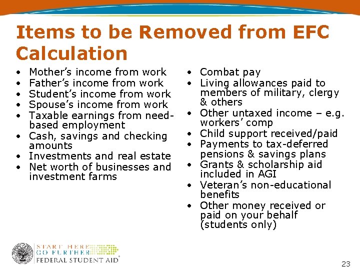 Items to be Removed from EFC Calculation • • • Mother’s income from work