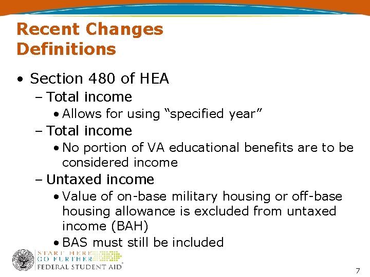 Recent Changes Definitions • Section 480 of HEA – Total income • Allows for
