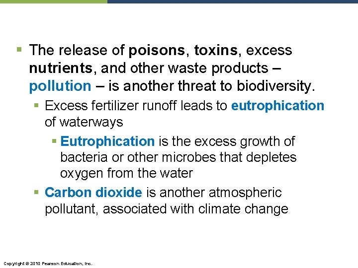 § The release of poisons, toxins, excess nutrients, and other waste products – pollution