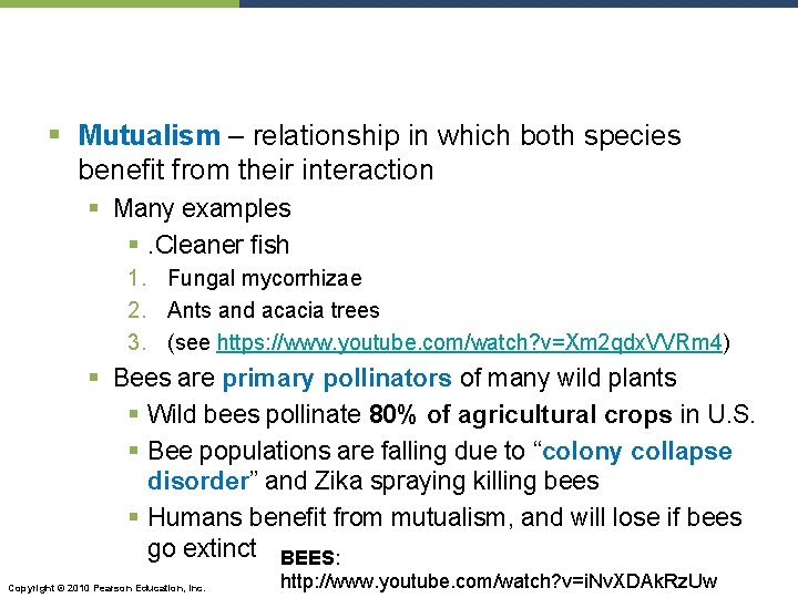 § Mutualism – relationship in which both species benefit from their interaction § Many