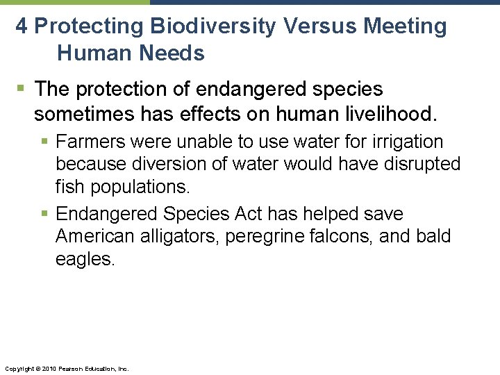 4 Protecting Biodiversity Versus Meeting Human Needs § The protection of endangered species sometimes