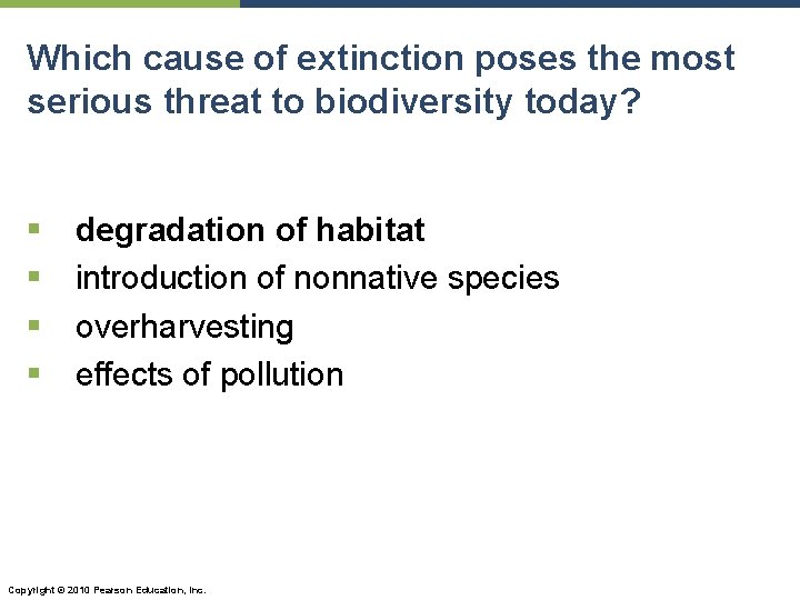 Which cause of extinction poses the most serious threat to biodiversity today? § §