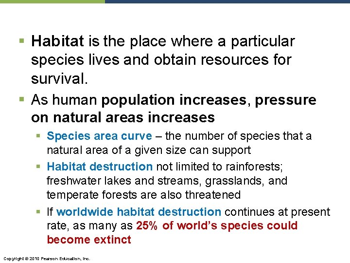 § Habitat is the place where a particular species lives and obtain resources for