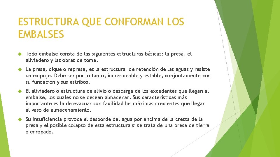 ESTRUCTURA QUE CONFORMAN LOS EMBALSES Todo embalse consta de las siguientes estructuras básicas: la