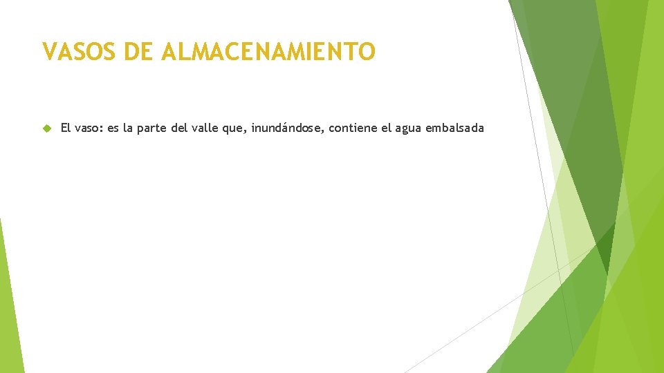 VASOS DE ALMACENAMIENTO El vaso: es la parte del valle que, inundándose, contiene el