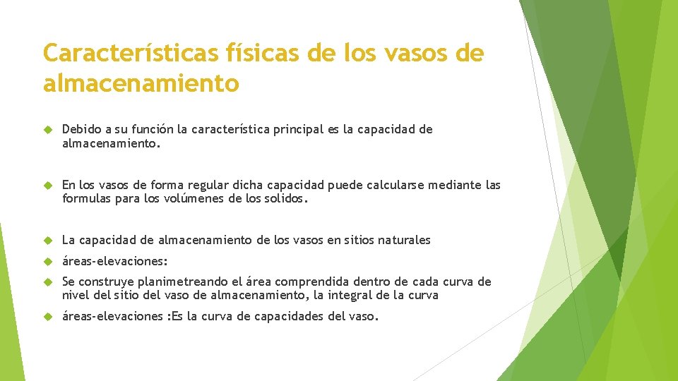 Características físicas de los vasos de almacenamiento Debido a su función la característica principal