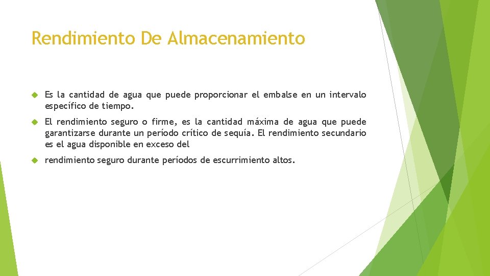 Rendimiento De Almacenamiento Es la cantidad de agua que puede proporcionar el embalse en