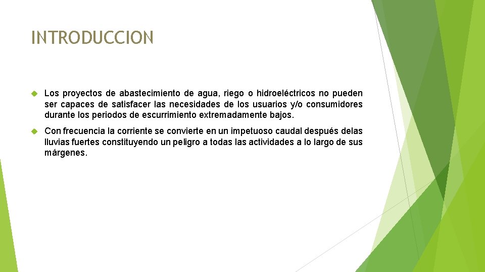 INTRODUCCION Los proyectos de abastecimiento de agua, riego o hidroeléctricos no pueden ser capaces