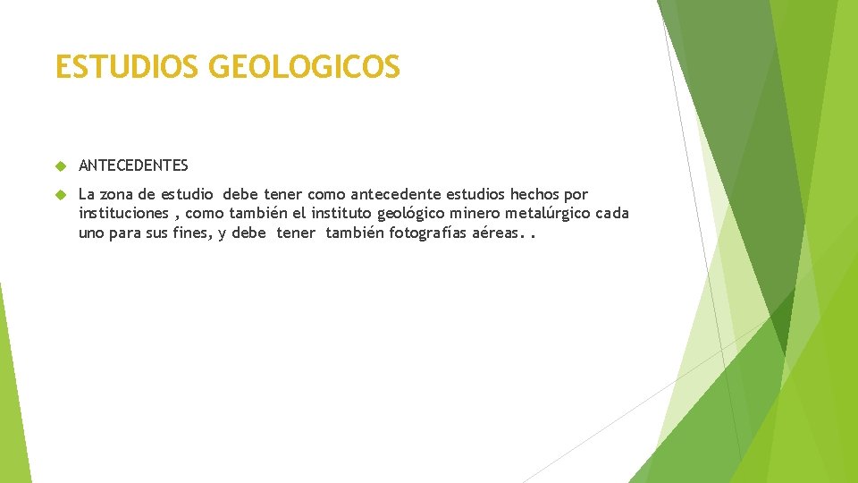 ESTUDIOS GEOLOGICOS ANTECEDENTES La zona de estudio debe tener como antecedente estudios hechos por