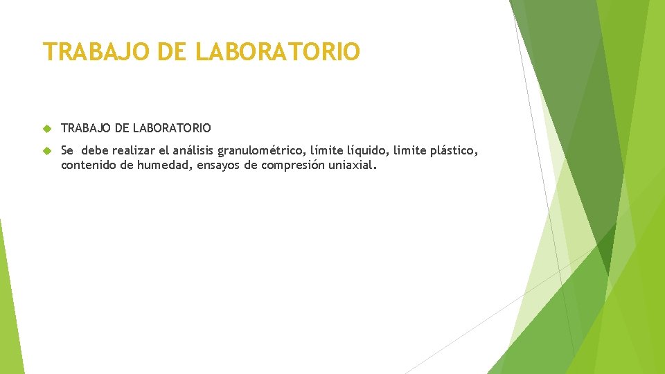 TRABAJO DE LABORATORIO Se debe realizar el análisis granulométrico, límite líquido, limite plástico, contenido