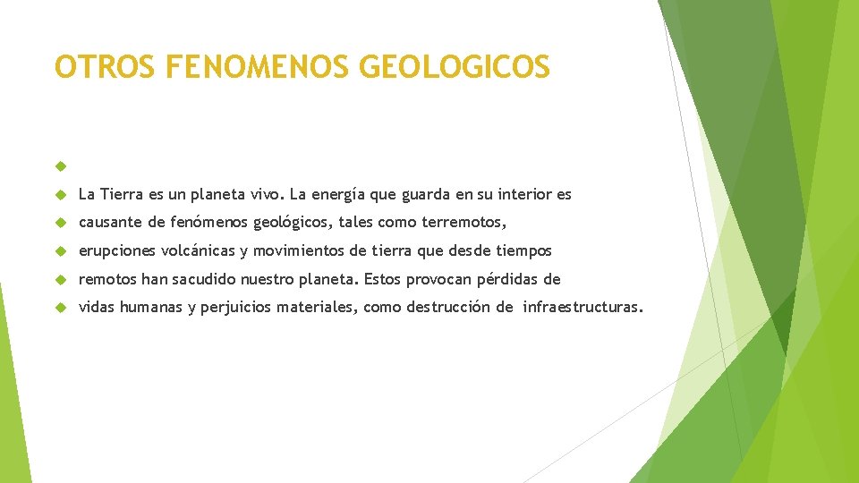 OTROS FENOMENOS GEOLOGICOS La Tierra es un planeta vivo. La energía que guarda en