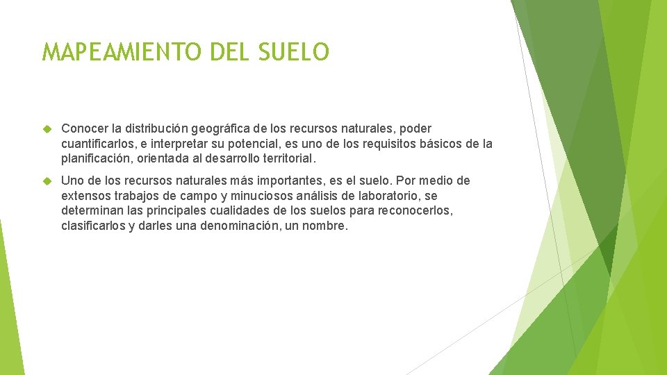 MAPEAMIENTO DEL SUELO Conocer la distribución geográfica de los recursos naturales, poder cuantificarlos, e