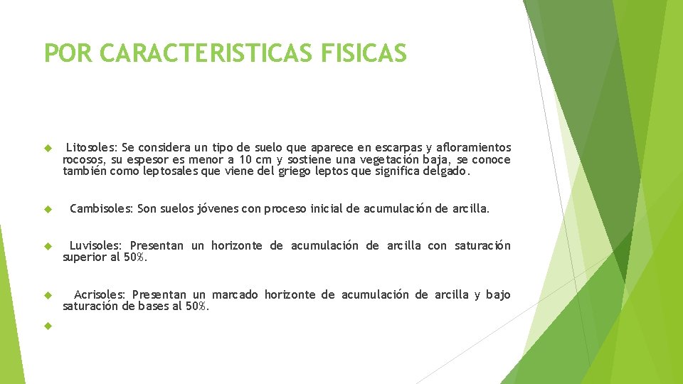 POR CARACTERISTICAS FISICAS Litosoles: Se considera un tipo de suelo que aparece en escarpas