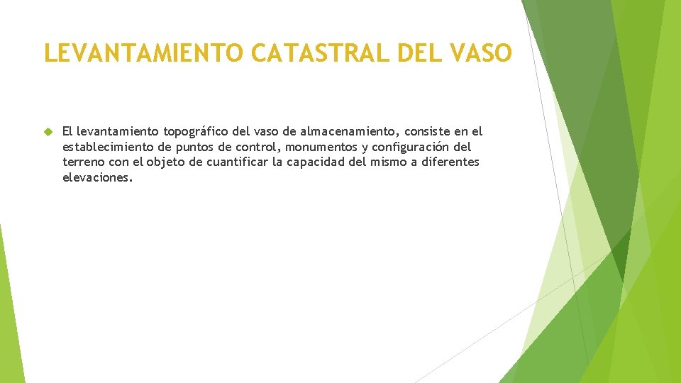 LEVANTAMIENTO CATASTRAL DEL VASO El levantamiento topográfico del vaso de almacenamiento, consiste en el