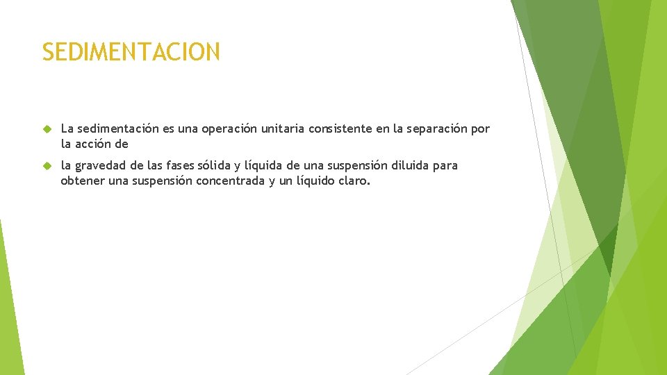 SEDIMENTACION La sedimentación es una operación unitaria consistente en la separación por la acción