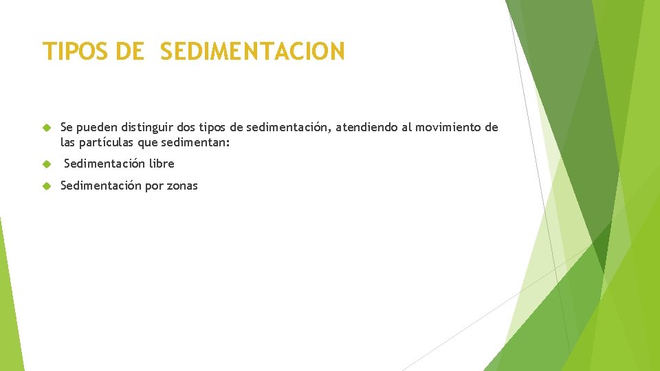 TIPOS DE SEDIMENTACION Se pueden distinguir dos tipos de sedimentación, atendiendo al movimiento de