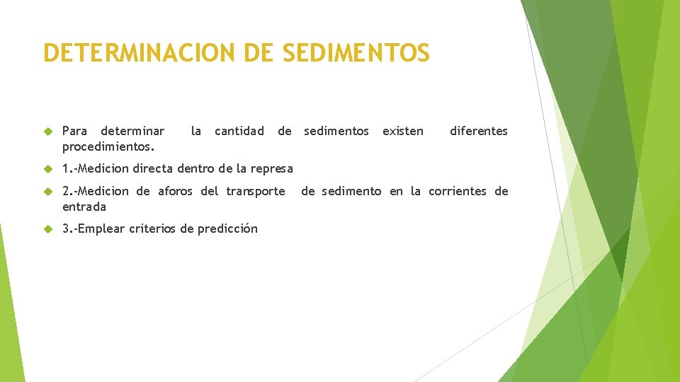 DETERMINACION DE SEDIMENTOS Para determinar procedimientos. la cantidad de 1. -Medicion directa dentro de