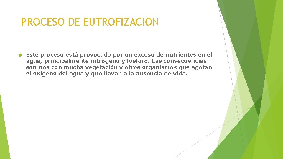 PROCESO DE EUTROFIZACION Este proceso está provocado por un exceso de nutrientes en el