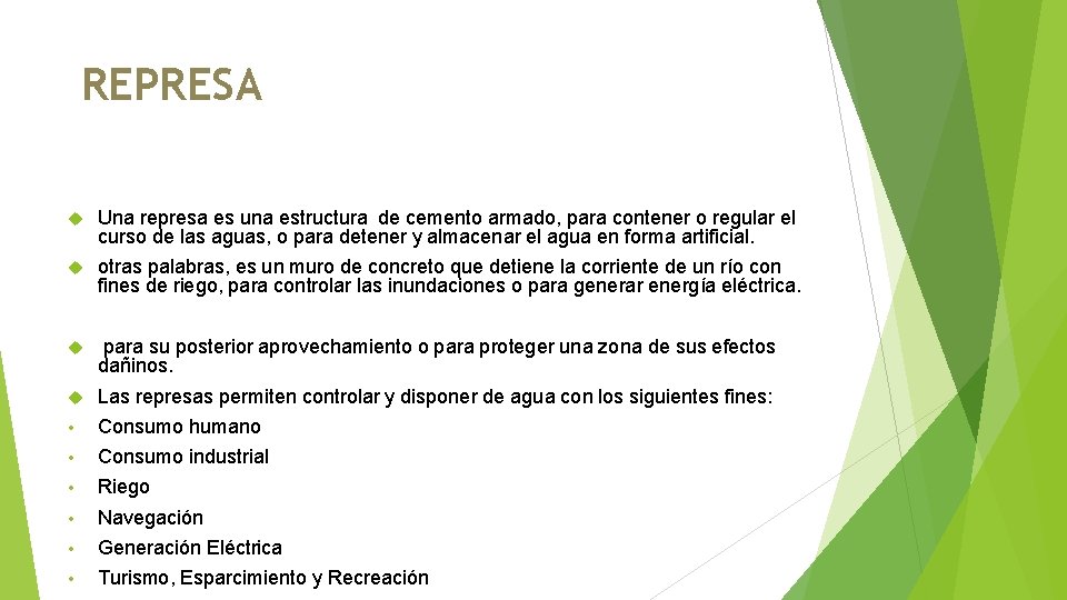 REPRESA Una represa es una estructura de cemento armado, para contener o regular el