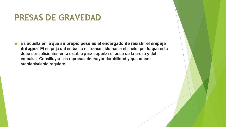 PRESAS DE GRAVEDAD Es aquella en la que su propio peso es el encargado