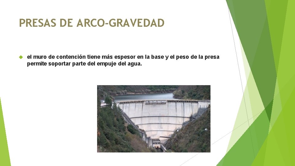 PRESAS DE ARCO-GRAVEDAD el muro de contención tiene más espesor en la base y