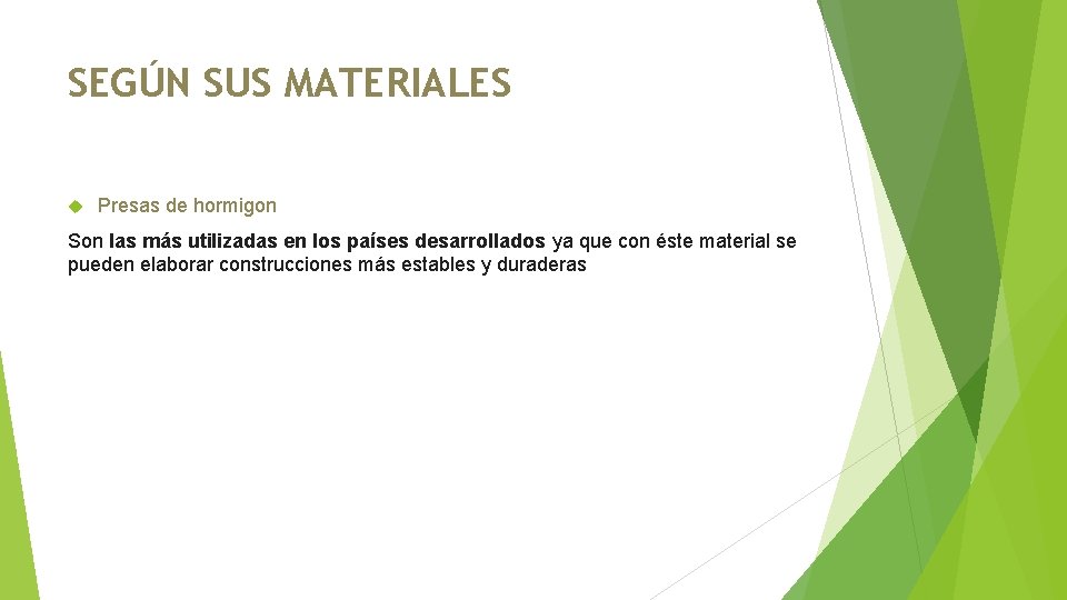 SEGÚN SUS MATERIALES Presas de hormigon Son las más utilizadas en los países desarrollados