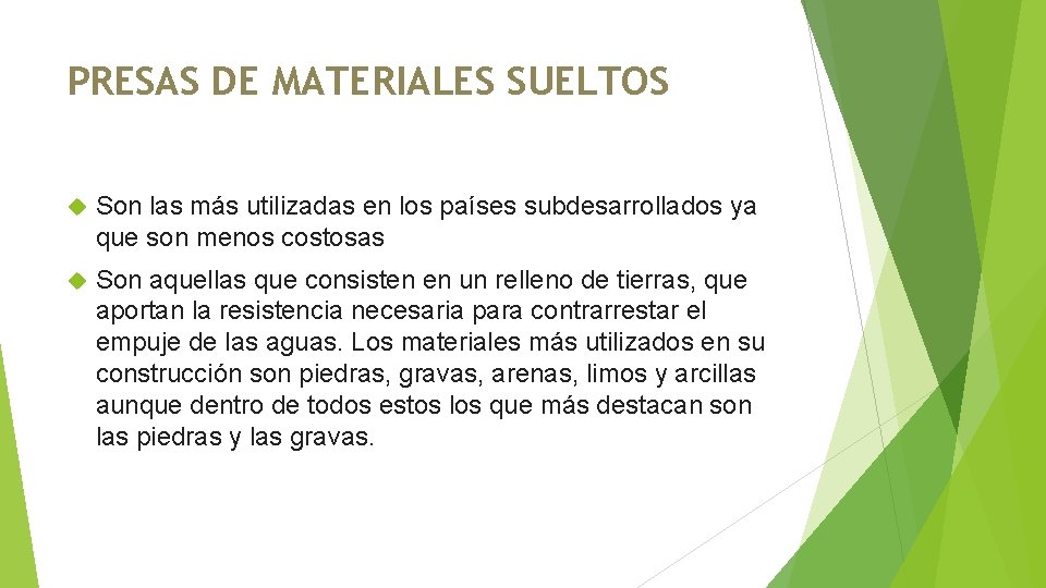 PRESAS DE MATERIALES SUELTOS Son las más utilizadas en los países subdesarrollados ya que