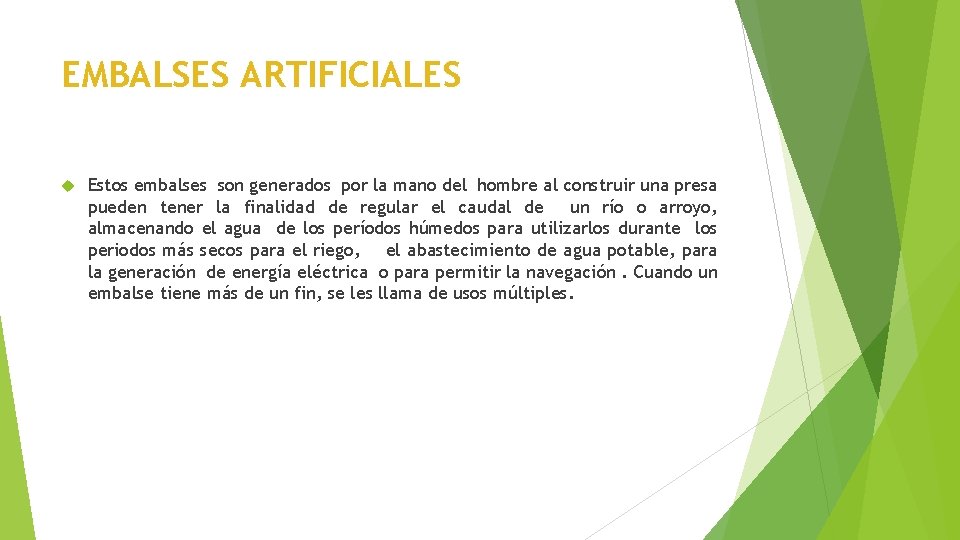 EMBALSES ARTIFICIALES Estos embalses son generados por la mano del hombre al construir una