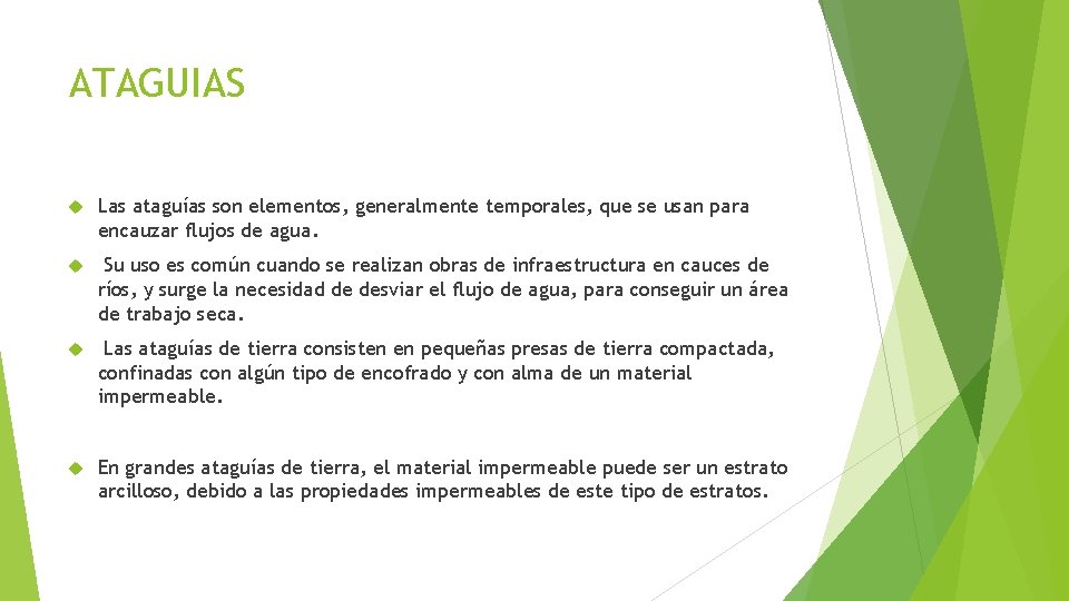 ATAGUIAS Las ataguías son elementos, generalmente temporales, que se usan para encauzar flujos de