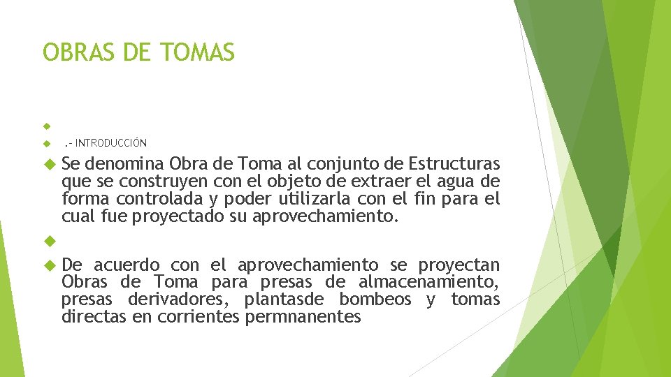 OBRAS DE TOMAS . - INTRODUCCIÓN Se denomina Obra de Toma al conjunto de