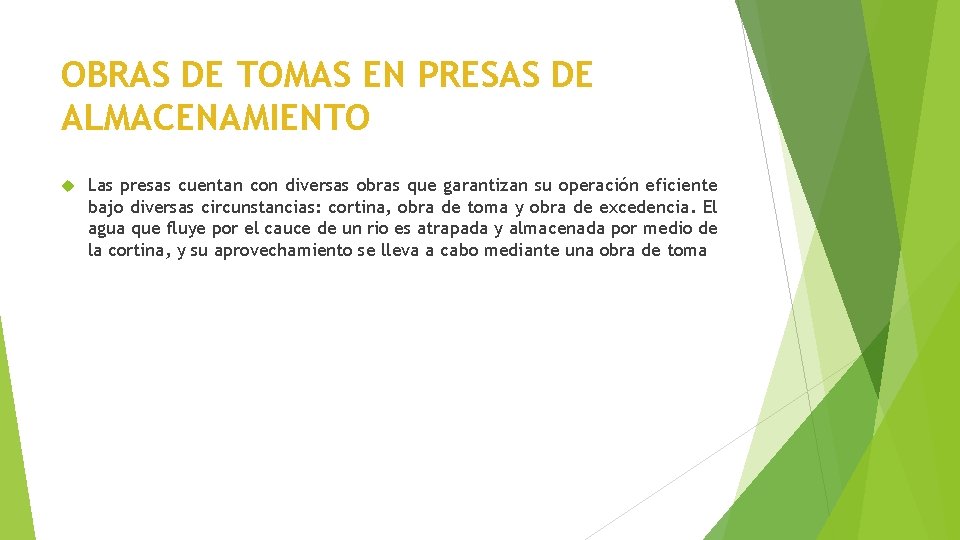 OBRAS DE TOMAS EN PRESAS DE ALMACENAMIENTO Las presas cuentan con diversas obras que