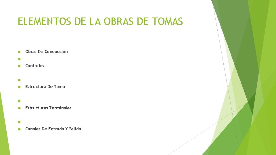 ELEMENTOS DE LA OBRAS DE TOMAS Obras De Conducción Controles. Estructura De Toma Estructuras