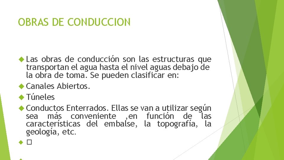 OBRAS DE CONDUCCION Las obras de conducción son las estructuras que transportan el agua