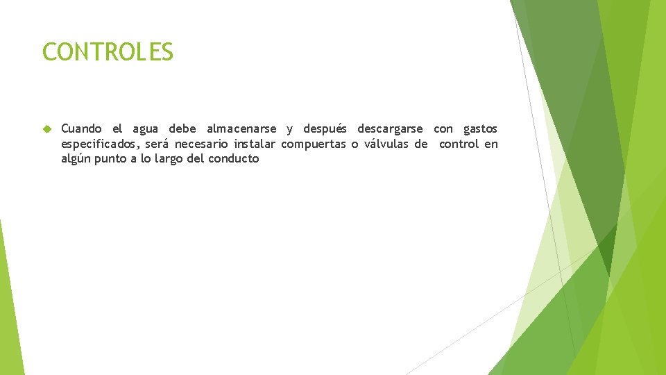 CONTROLES Cuando el agua debe almacenarse y después descargarse con gastos especificados, será necesario