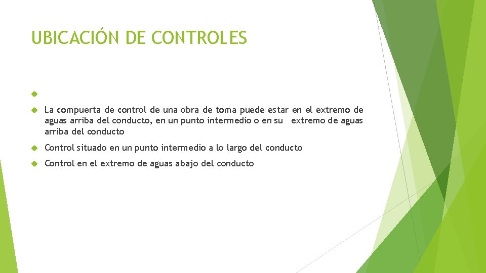 UBICACIÓN DE CONTROLES La compuerta de control de una obra de toma puede estar