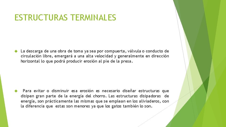 ESTRUCTURAS TERMINALES La descarga de una obra de toma ya sea por compuerta, válvula